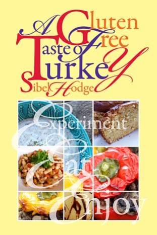 A Gluten Free Taste of Turkey by Sibel Hodge